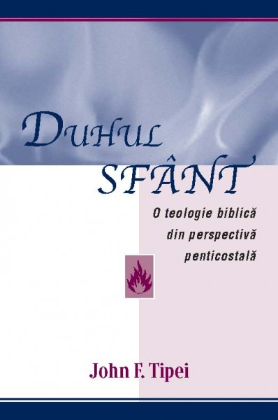 Duhul Sfânt - o teologie biblică din perspectivă penticostală