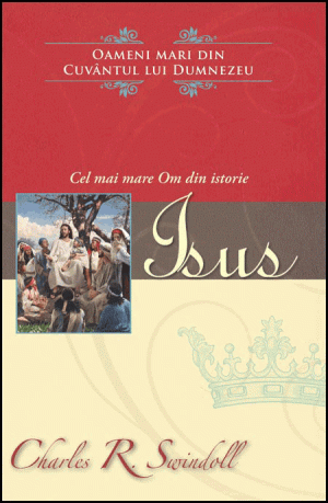 1322216915_isus_00_33 Isus - Cel mai mare Om din istorie - Seria Oameni mari din Cuvântul lui Dumnezeu