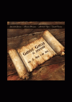 CD Gabriel Gorcea si prietenii - Anii s-au dus..., Vol. 5