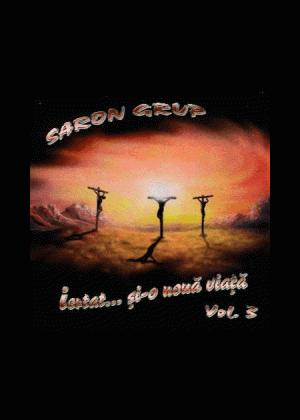1323965693_grupsaron3_874 CD Grup Saron - Iertat.. si-o viata noua, Vol. 3