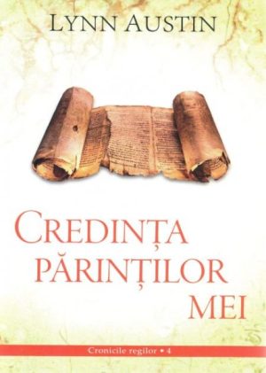 1325583758_credintaparintilormei_1097 Credinta parintilor mei - Cronicile regilor - vol 4