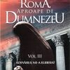 Departe de Roma, aproape de Dumnezeu vol 3