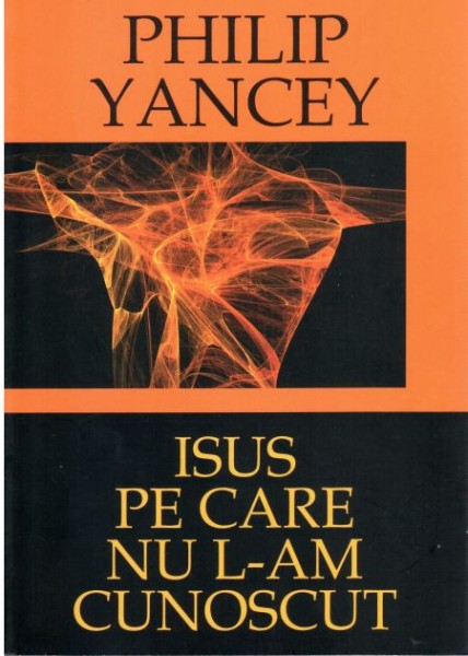 Isus pe care nu l-am cunoscut
