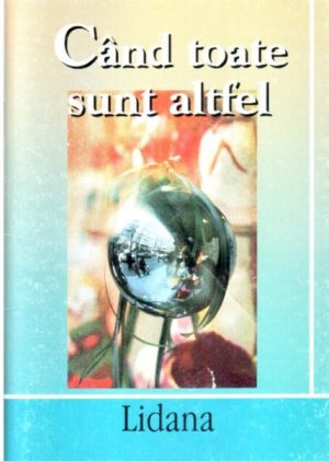 Cand toate sunt altfel
