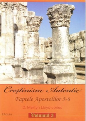 Crestinism autentic. Faptele Apostolilor 5-6