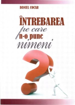 Intrebarea pe care n-o pune nimeni