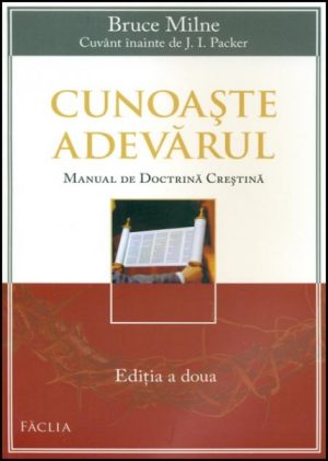 Cunoaște adevărul - Manual de doctrină creștină