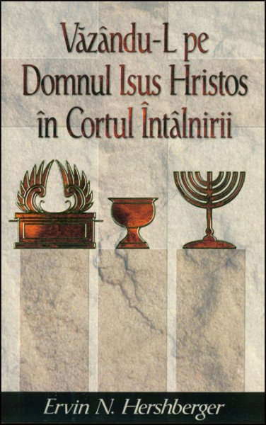 Vazandu-L pe Domnul Isus Cristos in Cortul Intalnirii