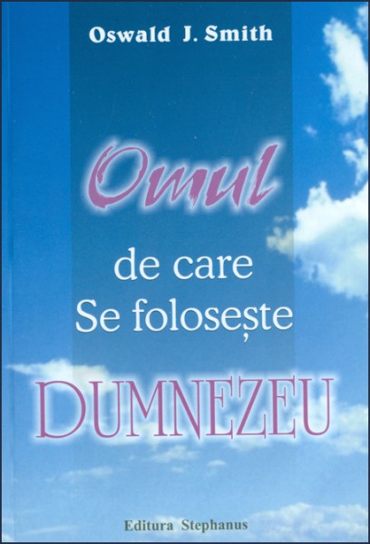 Omul de care se foloseste Dumnezeu