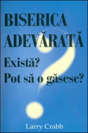 Biserica adevarata - Exista? Pot sa o gasesc?
