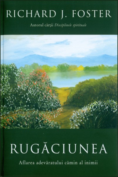 Rugaciunea. Aflarea adevaratului camin al inimii