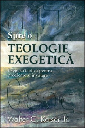 1351063255_exegetica01_2386 Spre o teologie exegetică - Exegeză biblică pentru predicare şi învăţare