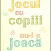 Jocul cu copiii nu-i o joaca vol. 10