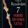 Cum sa rezolvam 7 forme de stres letal