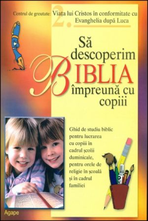 1366956509_bibliai01_2592 Sa descoperim Biblia impreuna cu copiii - Luca