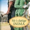 Sa-i castige inima