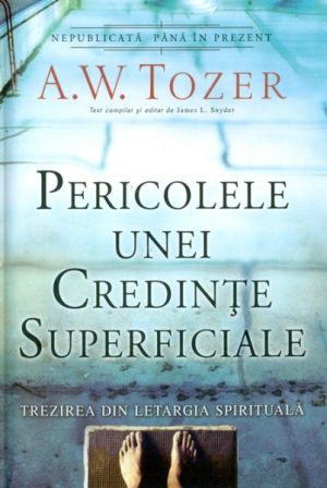 Pericolele unei credinte superficiale