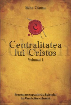 Centralitatea lui Cristos, vol. 1