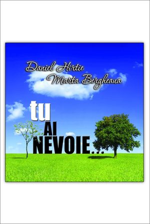 CD Daniel Hîrtie și Marta Bergheaua - Tu ai nevoie