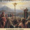 Extraordinara aventură a credinţei