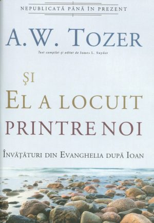 Si El a locuit printre noi