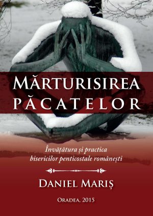 Mărturisirea păcatelor - Învățătura și practica bisericilor penticostale românești