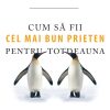Cum sa fii cel mai bun prieten pentru totdeauna