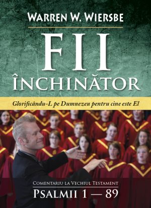 Fii închinător! Comentariu pe Psalmi