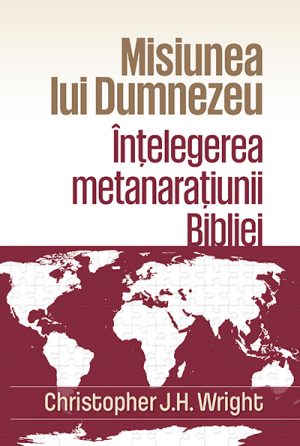Misiunea lui Dumnezeu - Intelegerea metanaratiunii Bibliei