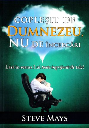 1477947399_coplesitdedumnezeu_3531 Coplesit de Dumnezeu, nu de incercari