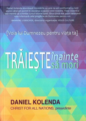 Traieste inainte sa mori - Voia lui Dumnezeu pentru viata ta