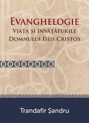 Evanghelogie - Viața și învățăturile Domnului Isus Hristos