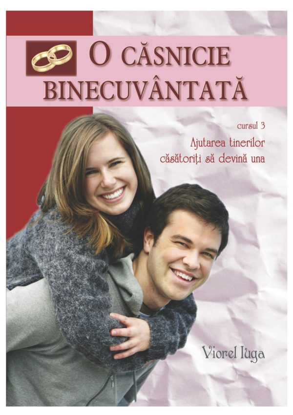 O căsnicie binecuvântată. Ajutarea tinerilor căsătoriți să devină una