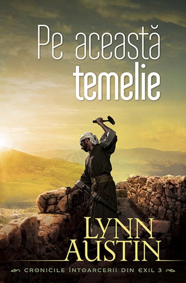 Pe aceasta temelie - seria Cronicile intoarcerii din exil - vol 3