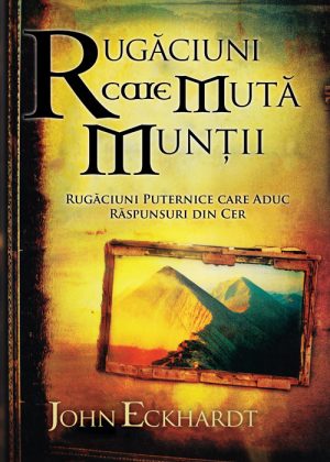 Rugaciuni care muta muntii