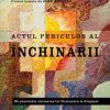 Actul periculos al inchinarii