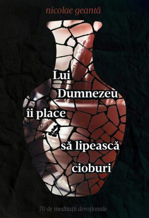 Lui Dumnezeu ii place sa lipeasca cioburi