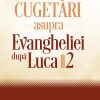 Cugetari asupra Evangheliei dupa Luca vol.2