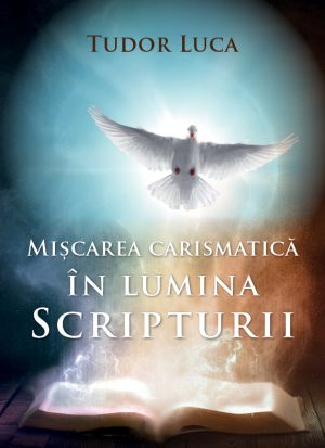 Miscarea carismatica in lumina Scripturii