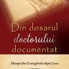 Din dosarul doctorului documentat - mesaje din Evanghelia dupa Luca