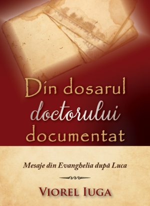 Din dosarul doctorului documentat - mesaje din Evanghelia dupa Luca