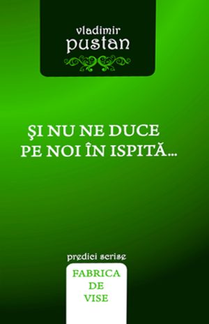 1539674916_sinuneducepenoiinispita_546 Si nu ne duce pe noi in ispita...