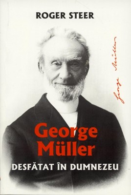 George Muller. Desfatat in Dumnzeu