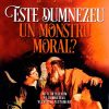 Este Dumnezeu un monstru moral? Sa Il intelegem pe Dumnezeul Vechiului Testament