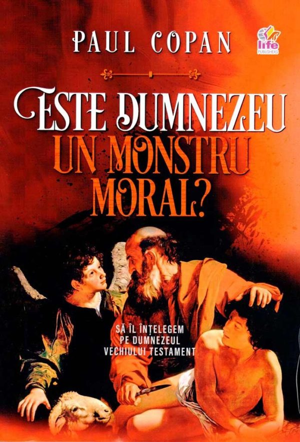 Este Dumnezeu un monstru moral? Sa Il intelegem pe Dumnezeul Vechiului Testament