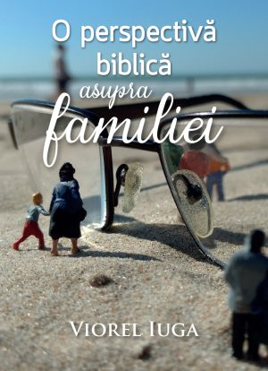 O perspectiva biblica asupra familei