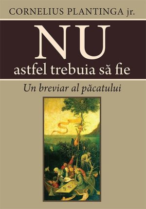 Nu astfel trebuia să fie. Un breviar al păcatului