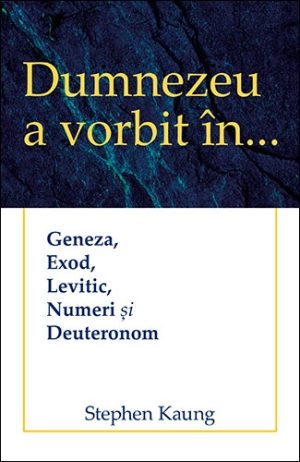 Dumnezeu a vorbit în… Geneza, Exod, Levitic, Numeri și Deuteronom