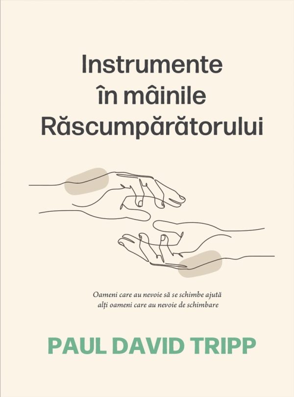 Instrumente in mainile Rascumparatorului. Ghid de consiliere crestina