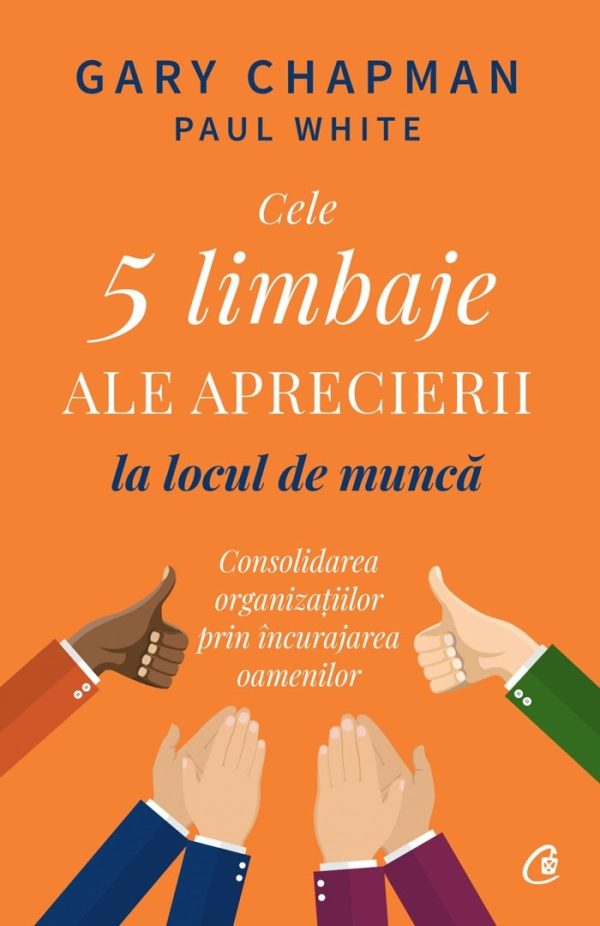 27513 Cele 5 limbaje ale aprecierii la locul de muncă. Consolidarea organizațiilor prin încurajarea oamenilor